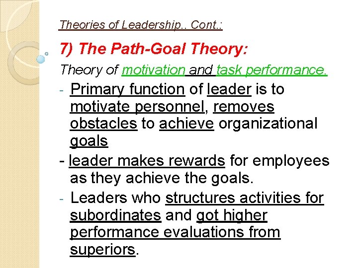 Theories of Leadership. . Cont. : 7) The Path-Goal Theory: Theory of motivation and