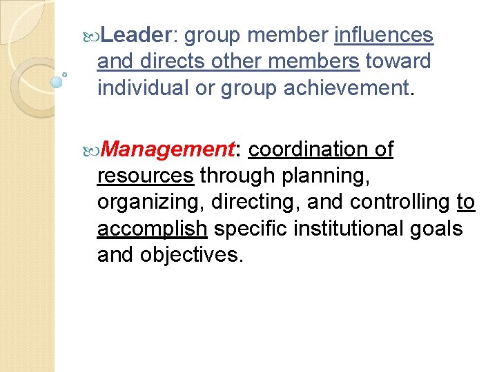  Leader: group member influences and directs other members toward individual or group achievement.