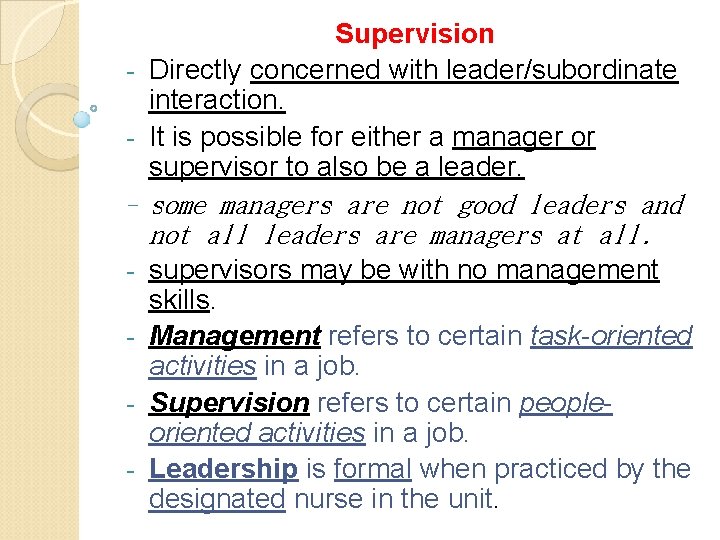 Supervision - Directly concerned with leader/subordinate interaction. - It is possible for either a