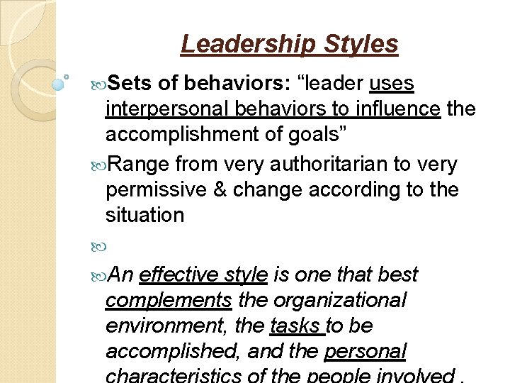 Leadership Styles Sets of behaviors: “leader uses interpersonal behaviors to influence the accomplishment of