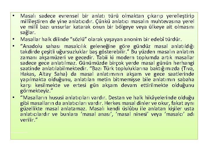  • Masalı sadece evrensel bir anlatı türü olmaktan çıkarıp yerelleştirip millîleştiren de yine