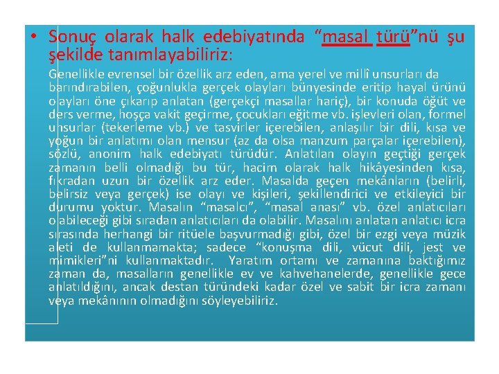  • Sonuç olarak halk edebiyatında “masal türü”nü şu şekilde tanımlayabiliriz: Genellikle evrensel bir