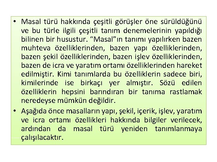  • Masal türü hakkında çeşitli görüşler öne sürüldüğünü ve bu türle ilgili çeşitli