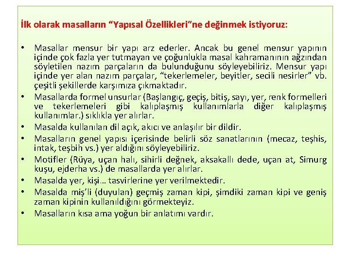 İlk olarak masalların “Yapısal Özellikleri”ne değinmek istiyoruz: • Masallar mensur bir yapı arz ederler.