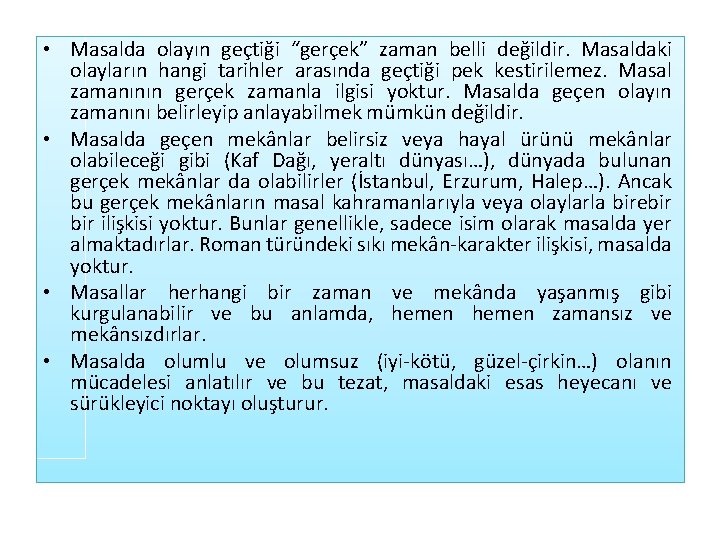  • Masalda olayın geçtiği “gerçek” zaman belli değildir. Masaldaki olayların hangi tarihler arasında