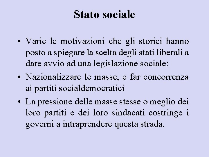 Stato sociale • Varie le motivazioni che gli storici hanno posto a spiegare la