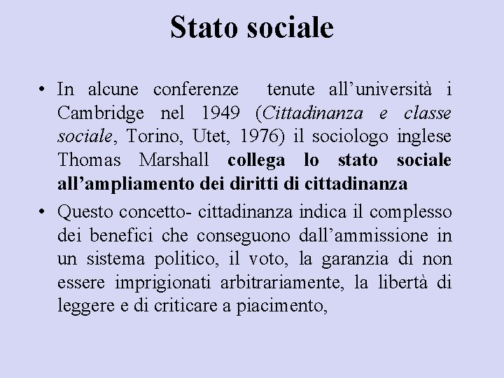 Stato sociale • In alcune conferenze tenute all’università i Cambridge nel 1949 (Cittadinanza e