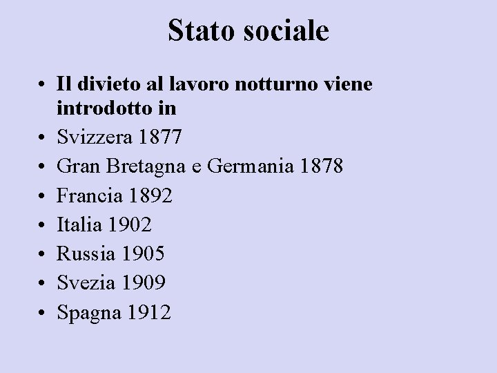 Stato sociale • Il divieto al lavoro notturno viene introdotto in • Svizzera 1877