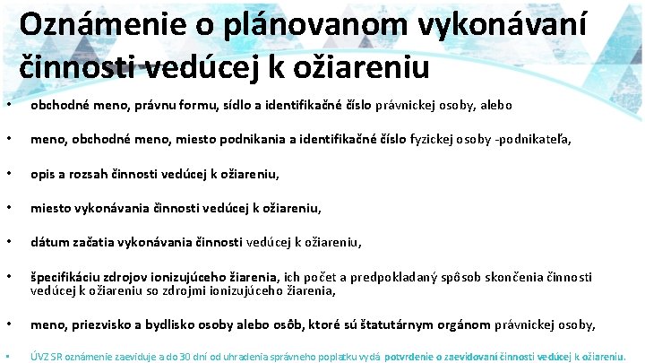 Oznámenie o plánovanom vykonávaní činnosti vedúcej k ožiareniu • obchodné meno, právnu formu, sídlo