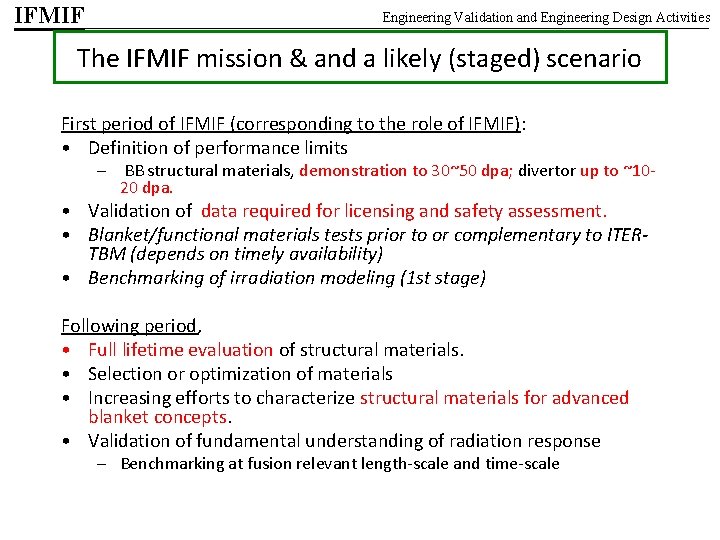 IFMIF Engineering Validation and Engineering Design Activities The IFMIF mission & and a likely