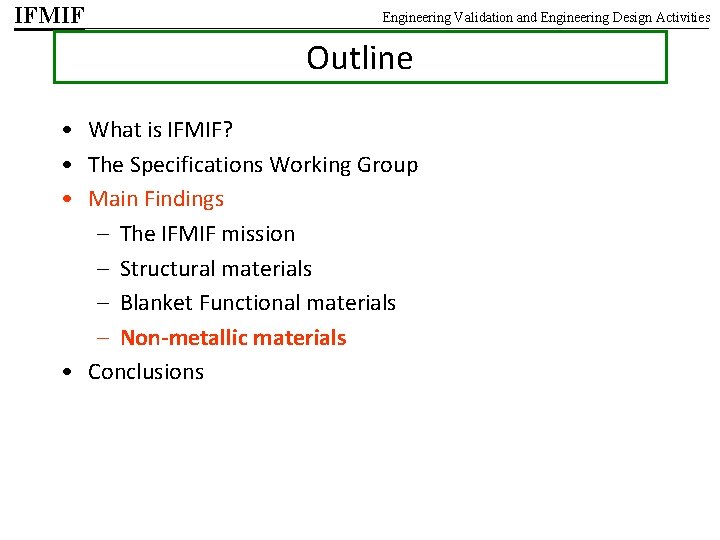 IFMIF Engineering Validation and Engineering Design Activities Outline • What is IFMIF? • The