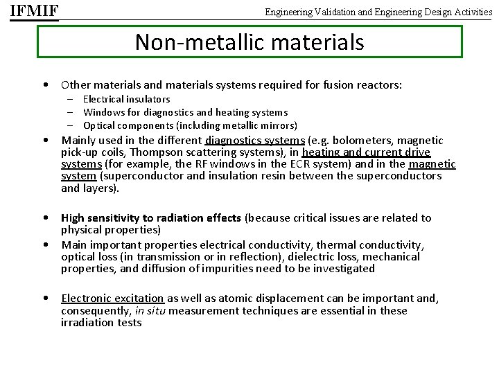 IFMIF Engineering Validation and Engineering Design Activities Non-metallic materials • Other materials and materials