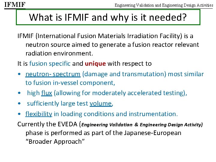 IFMIF Engineering Validation and Engineering Design Activities What is IFMIF and why is it