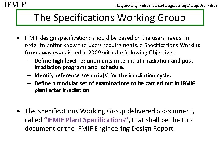 IFMIF Engineering Validation and Engineering Design Activities The Specifications Working Group • IFMIF design