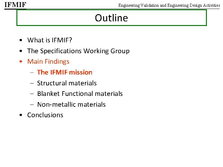 IFMIF Engineering Validation and Engineering Design Activities Outline • What is IFMIF? • The