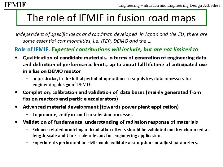 IFMIF Engineering Validation and Engineering Design Activities The role of IFMIF in fusion road