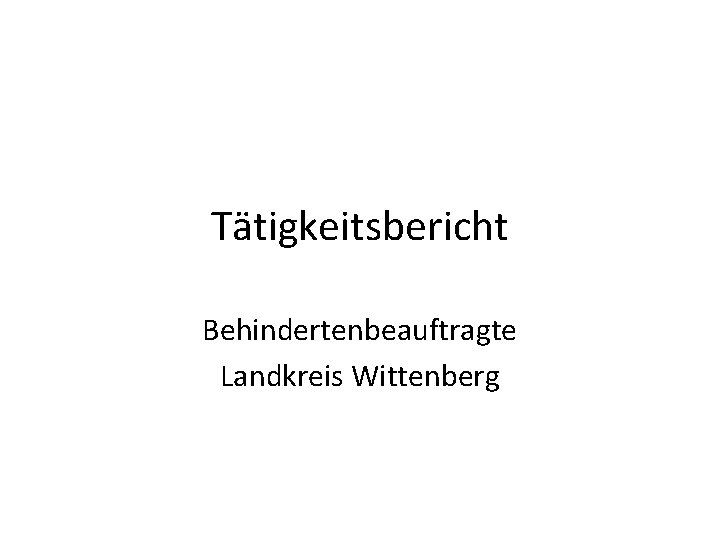 Tätigkeitsbericht Behindertenbeauftragte Landkreis Wittenberg 