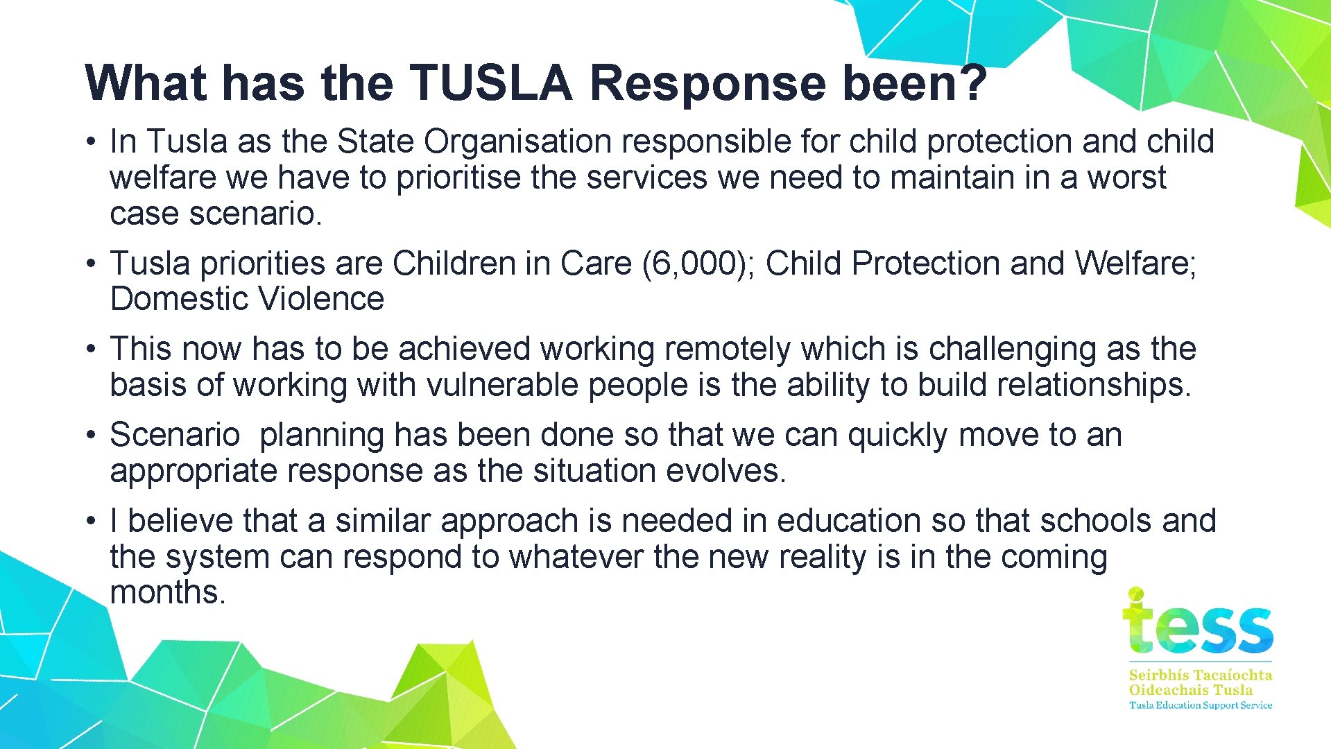 What has the TUSLA Response been? • In Tusla as the State Organisation responsible