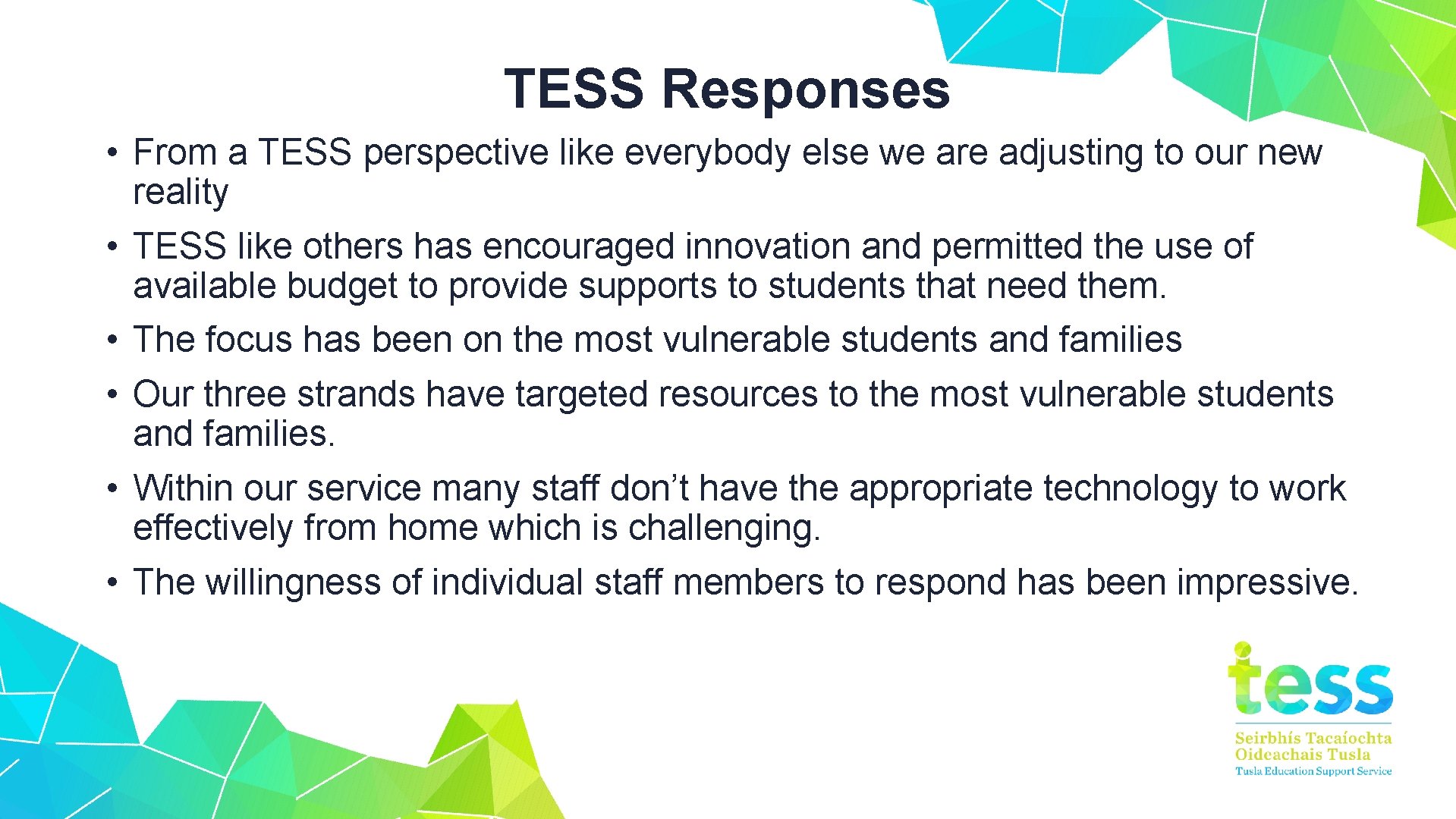 TESS Responses • From a TESS perspective like everybody else we are adjusting to