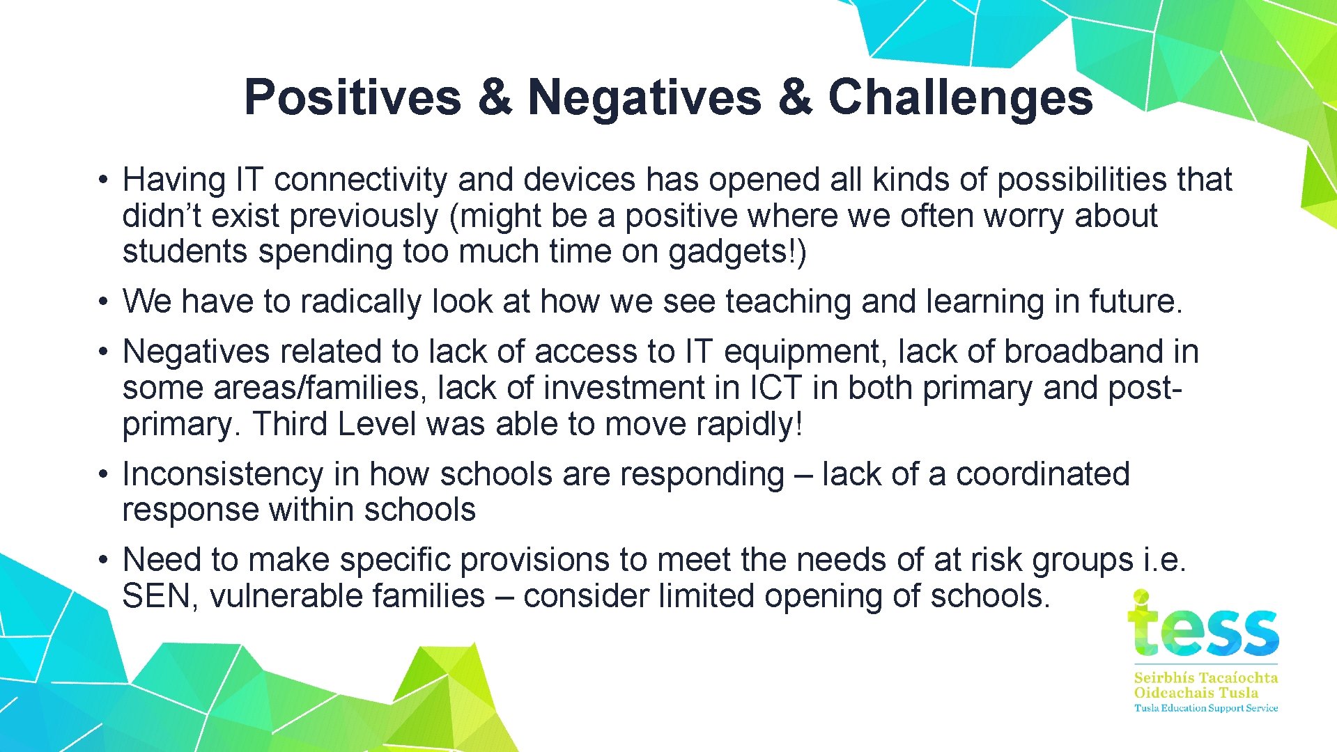 Positives & Negatives & Challenges • Having IT connectivity and devices has opened all