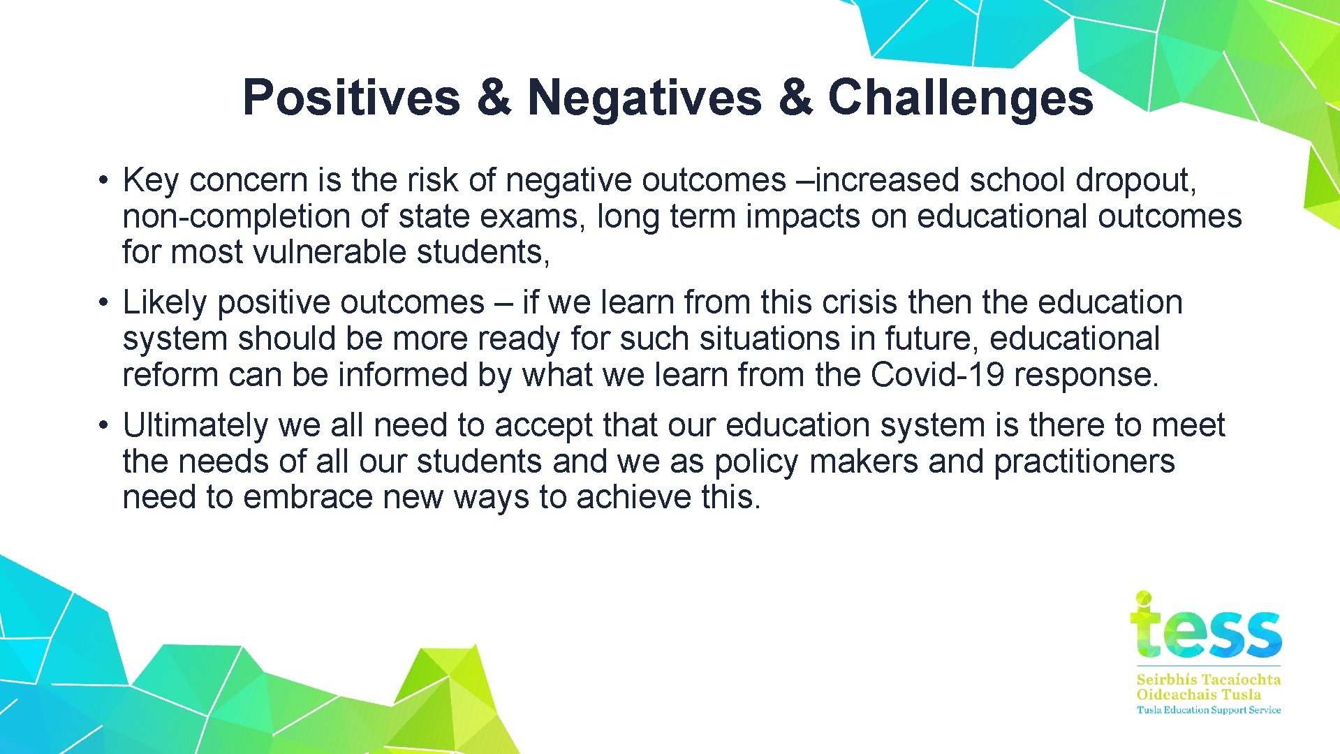 Positives & Negatives & Challenges • Key concern is the risk of negative outcomes