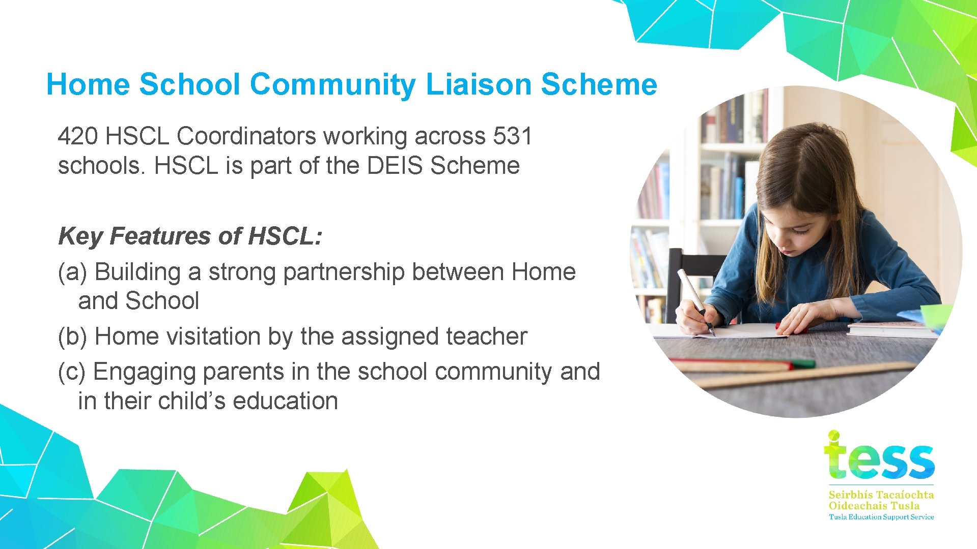 Home School Community Liaison Scheme 420 HSCL Coordinators working across 531 schools. HSCL is