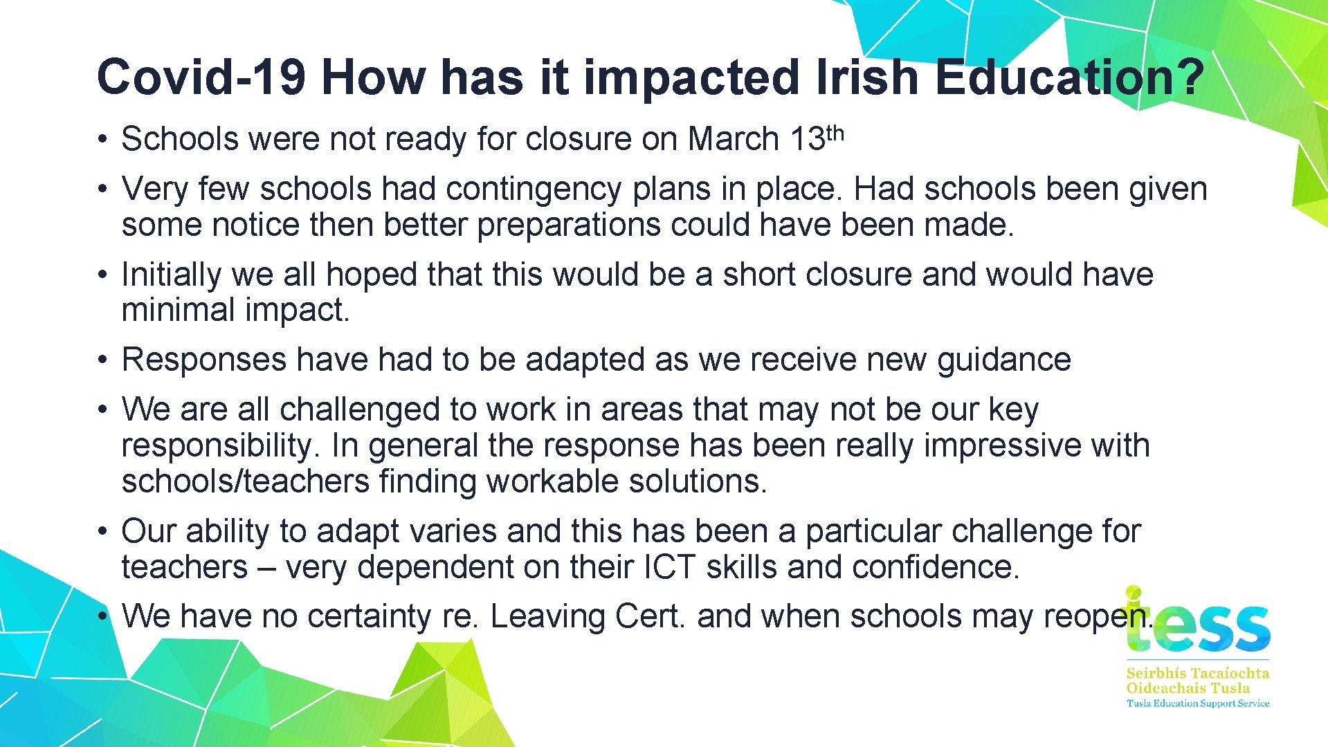 Covid-19 How has it impacted Irish Education? • Schools were not ready for closure