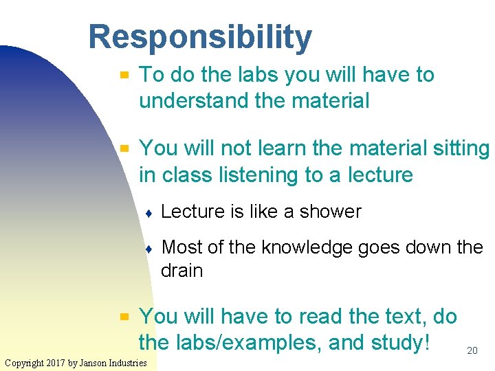 Responsibility ▀ ▀ ▀ To do the labs you will have to understand the Responsibility ▀ ▀ ▀ To do the labs you will have to understand the