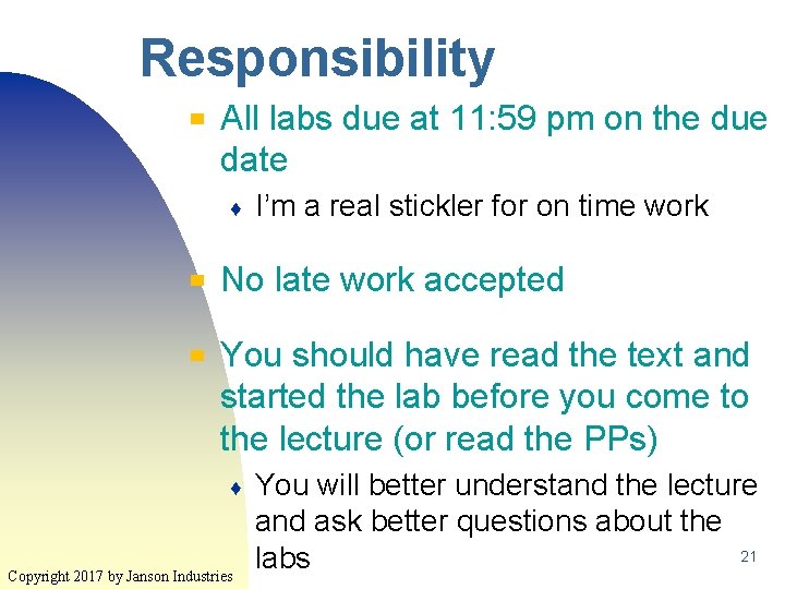 Responsibility ▀ All labs due at 11: 59 pm on the due date ♦ Responsibility ▀ All labs due at 11: 59 pm on the due date ♦