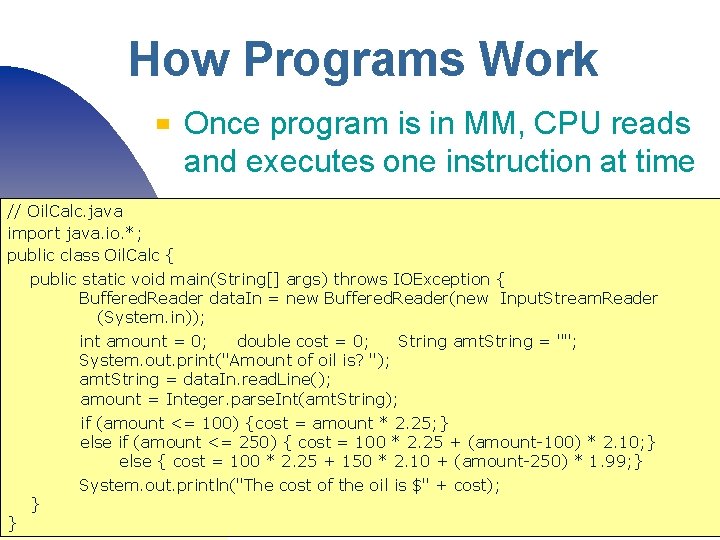 How Programs Work ▀ Once program is in MM, CPU reads and executes one How Programs Work ▀ Once program is in MM, CPU reads and executes one