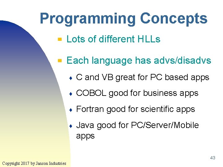 Programming Concepts ▀ Lots of different HLLs ▀ Each language has advs/disadvs ♦ C Programming Concepts ▀ Lots of different HLLs ▀ Each language has advs/disadvs ♦ C