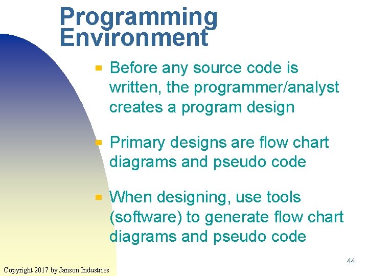 Programming Environment ▀ ▀ ▀ Before any source code is written, the programmer/analyst creates Programming Environment ▀ ▀ ▀ Before any source code is written, the programmer/analyst creates