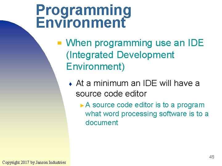 Programming Environment ▀ When programming use an IDE (Integrated Development Environment) ♦ At a Programming Environment ▀ When programming use an IDE (Integrated Development Environment) ♦ At a