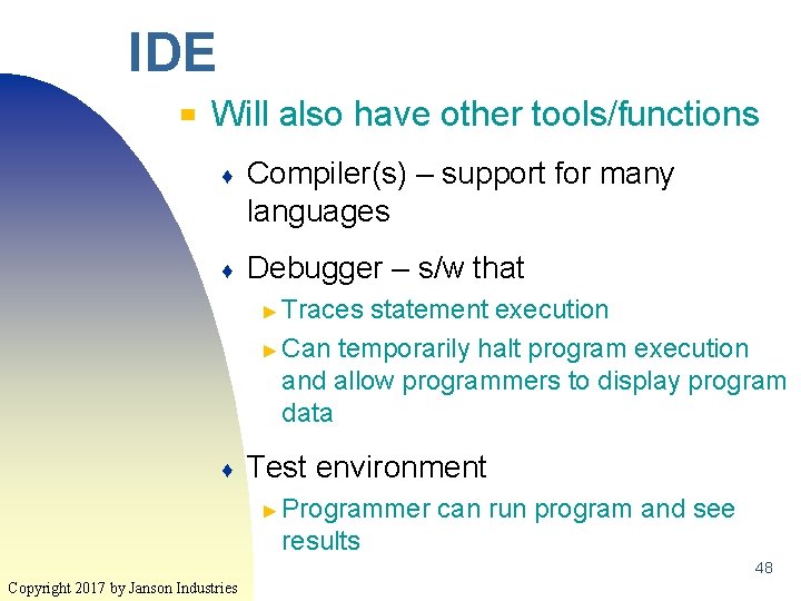 IDE ▀ Will also have other tools/functions ♦ Compiler(s) – support for many languages IDE ▀ Will also have other tools/functions ♦ Compiler(s) – support for many languages