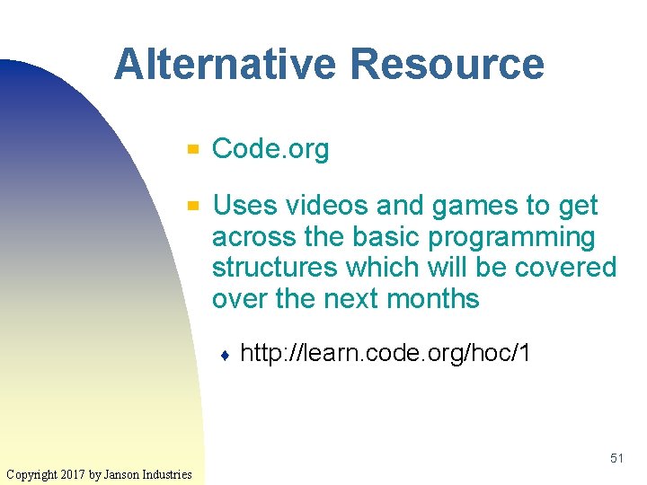 Alternative Resource ▀ ▀ Code. org Uses videos and games to get across the Alternative Resource ▀ ▀ Code. org Uses videos and games to get across the