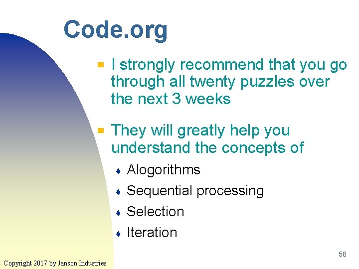 Code. org ▀ ▀ I strongly recommend that you go through all twenty puzzles Code. org ▀ ▀ I strongly recommend that you go through all twenty puzzles