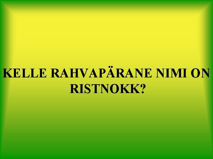 KELLE RAHVAPÄRANE NIMI ON RISTNOKK? 