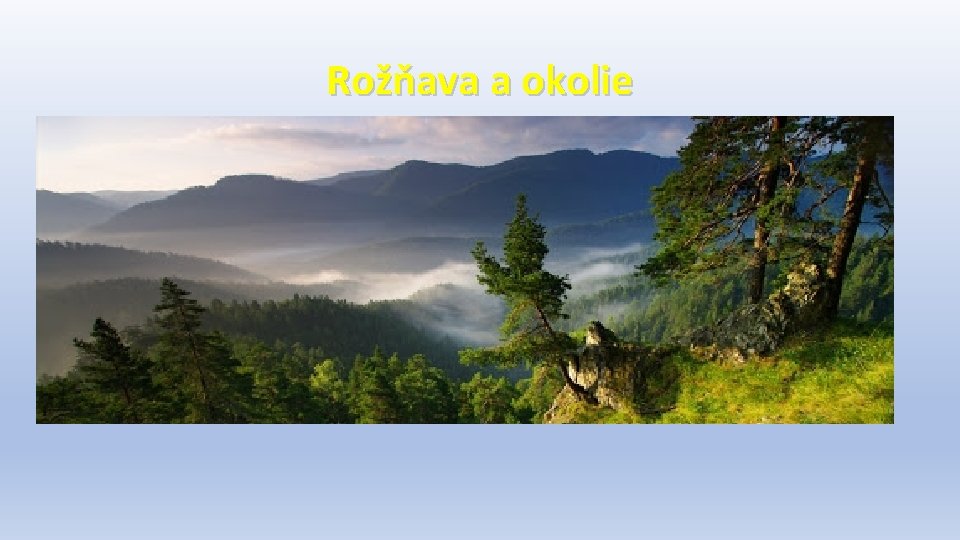 Rožňava a okolie Národný park Slovenský raj • patrí medzi najmladšie národné parky na