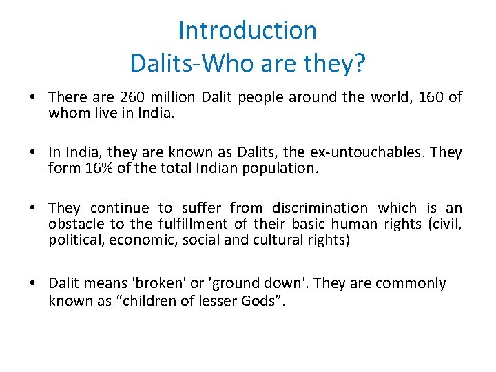 Introduction Dalits-Who are they? • There are 260 million Dalit people around the world,
