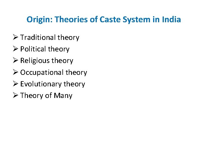 Origin: Theories of Caste System in India Ø Traditional theory Ø Political theory Ø
