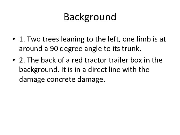 Background • 1. Two trees leaning to the left, one limb is at around