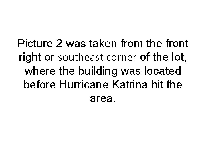 Picture 2 was taken from the front right or southeast corner of the lot,