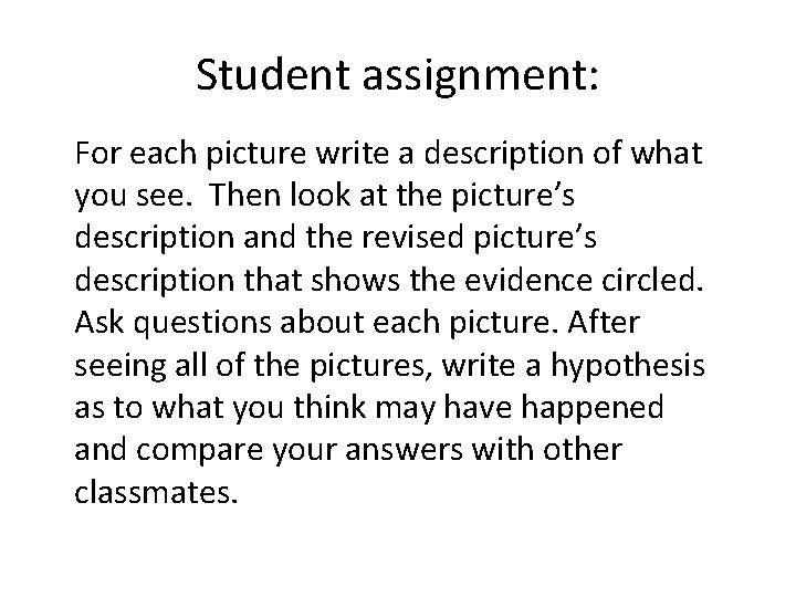 Student assignment: For each picture write a description of what you see. Then look