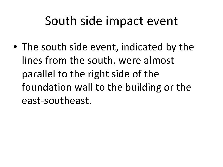 South side impact event • The south side event, indicated by the lines from