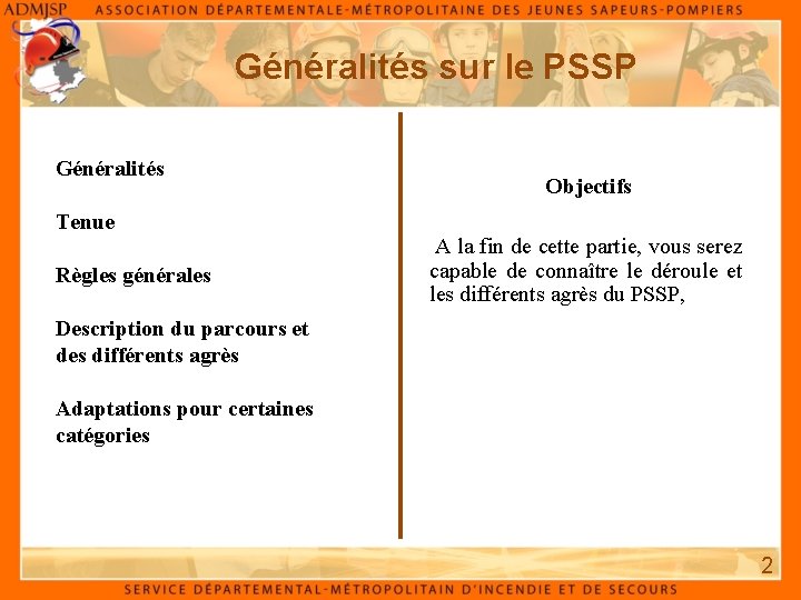 Généralités sur le PSSP Généralités Tenue Règles générales Objectifs A la fin de cette