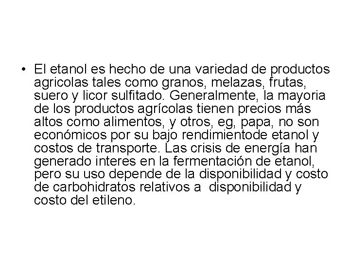 • El etanol es hecho de una variedad de productos agricolas tales como • El etanol es hecho de una variedad de productos agricolas tales como