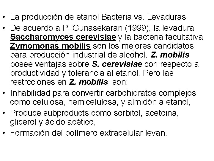 • La producción de etanol Bacteria vs. Levaduras • De acuerdo a P. • La producción de etanol Bacteria vs. Levaduras • De acuerdo a P.