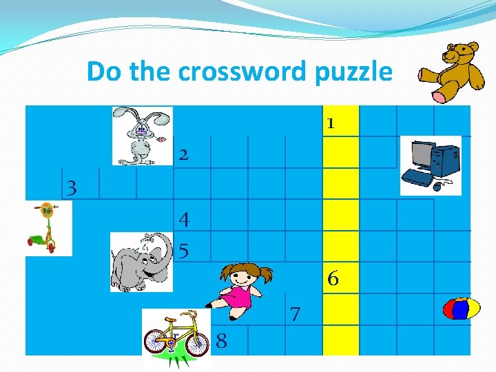 Do the crossword puzzle 1 2 3 4 5 6 7 8 