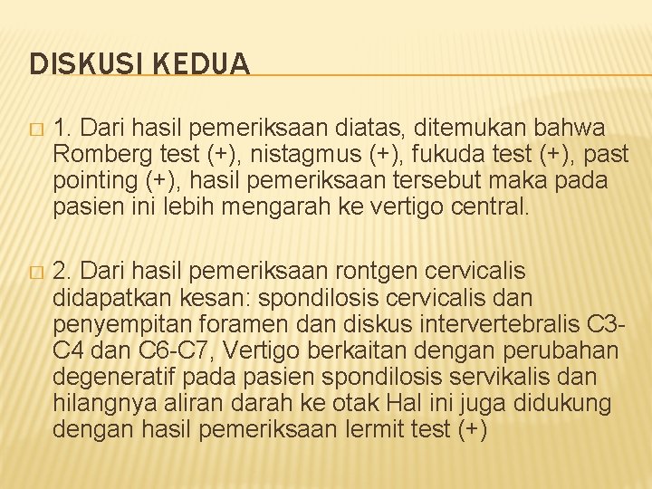 DISKUSI KEDUA � 1. Dari hasil pemeriksaan diatas, ditemukan bahwa Romberg test (+), nistagmus