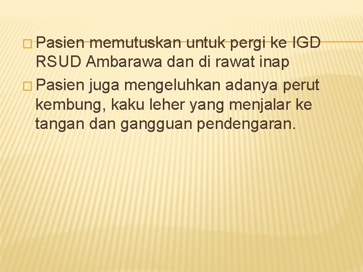 � Pasien memutuskan untuk pergi ke IGD RSUD Ambarawa dan di rawat inap �